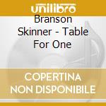 Branson Skinner - Table For One cd