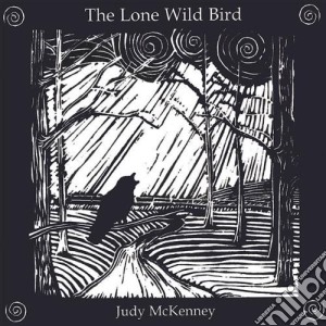 Judy Mckenney - The Lone Wild Bird cd musicale di Judy Mckenney