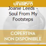 Joanie Leeds - Soul From My Footsteps cd musicale di Joanie Leeds