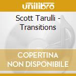 Scott Tarulli - Transitions cd musicale di Scott Tarulli