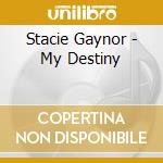 Stacie Gaynor - My Destiny cd