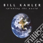 Bill Kahler - Spinning The World