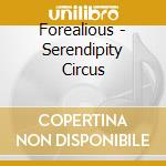 Forealious - Serendipity Circus cd