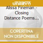 Alissa Fineman - Closing Distance Poems Prayers Love Songs cd