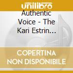 Authentic Voice - The Kari Estrin Management & Consulting Showcase CD 2004 / Various cd musicale di Various