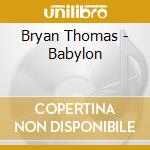 Bryan Thomas - Babylon cd musicale di Bryan Thomas