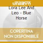 Lora Lee And Leo - Blue Horse