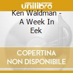 Ken Waldman - A Week In Eek cd