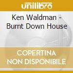 Ken Waldman - Burnt Down House cd