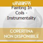 Fainting In Coils - Instrumentality