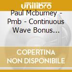 Paul Mcburney - Pmb - Continuous Wave Bonus Tracks cd