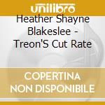 Heather Shayne Blakeslee - Treon'S Cut Rate cd musicale di Heather Shayne Blakeslee