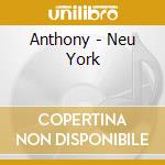 Anthony - Neu York cd musicale di Anthony