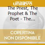 The Priest, The Prophet & The Poet - The Priest, The Prophet & The Poet cd