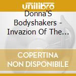 Donna'S Bodyshakers - Invazion Of The Bodyshakers cd musicale di Donna'S Bodyshakers