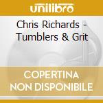 Chris Richards - Tumblers & Grit cd musicale di RICHARDS CHRIS