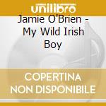 Jamie O'Brien - My Wild Irish Boy cd