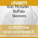 Rob Mcnurlin - Buffalo Skinners cd