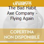 The Bad Habit Axe Company - Flying Again cd