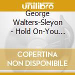 George Walters-Sleyon - Hold On-You Will Survive cd