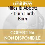 Miles & Abbott - Burn Earth Burn cd