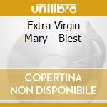 Extra Virgin Mary - Blest cd