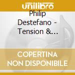 Philip Destefano - Tension & Release cd musicale di Philip Destefano