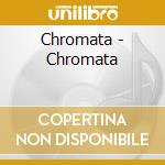 Chromata - Chromata cd