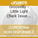 Groovelily - Little Light (Back Issue Series) cd musicale di Groovelily