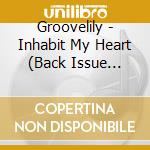 Groovelily - Inhabit My Heart (Back Issue Series) cd musicale di Groovelily