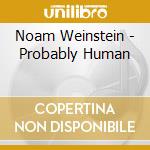 Noam Weinstein - Probably Human cd
