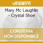 Mary Mc Laughlin - Crystal Shoe cd musicale di Mary Mc Laughlin