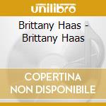 Brittany Haas - Brittany Haas cd musicale di Brittany Haas