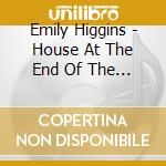 Emily Higgins - House At The End Of The Road cd