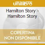 Hamilton Story - Hamilton Story cd musicale di Hamilton Story