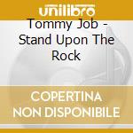 Tommy Job - Stand Upon The Rock