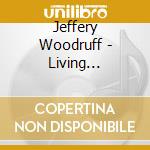 Jeffery Woodruff - Living Daylights - Music For Drums And Percussion cd
