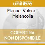 Manuel Valera - Melancolia cd musicale di Manuel Valera