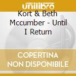 Kort & Beth Mccumber - Until I Return cd