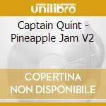 Captain Quint - Pineapple Jam V2 cd musicale di Captain Quint
