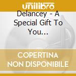 Delancey - A Special Gift To You... cd