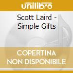 Scott Laird - Simple Gifts cd musicale di Scott Laird