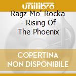 Ragz Mo' Rocka - Rising Of The Phoenix cd