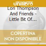 Lori Thompson And Friends - Little Bit Of Love cd
