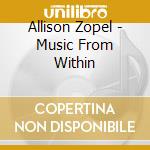 Allison Zopel - Music From Within cd musicale di Allison Zopel