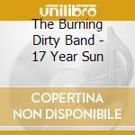 The Burning Dirty Band - 17 Year Sun cd