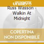 Russ Wasson - Walkin At Midnight cd