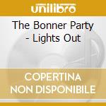The Bonner Party - Lights Out cd