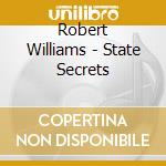 Robert Williams - State Secrets cd