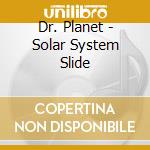 Dr. Planet - Solar System Slide cd musicale di Dr. Planet